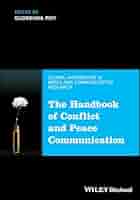 The Handbook of Conflict and Peace Communication (Global